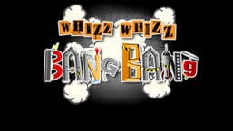 Whizz Whizz Bang Bang