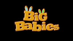 Big Babies
