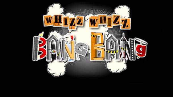Whizz Whizz Bang Bang