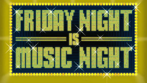 Friday Night is Music Night