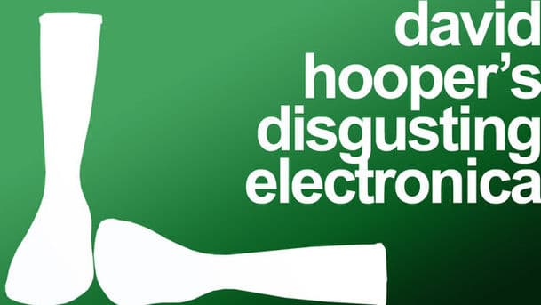 David Hooper's Disgusting Electronica